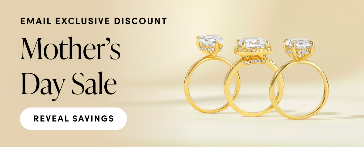 Email exclusive discount. Mother's Day Sale. Reveal Savings.