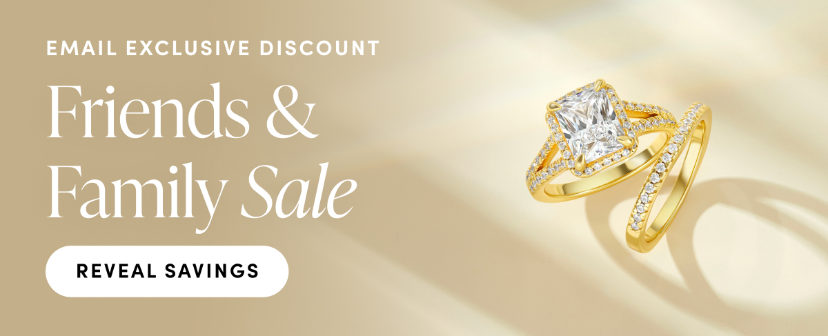 Email exclusive discount. Friends & family sale. Reveal savings.