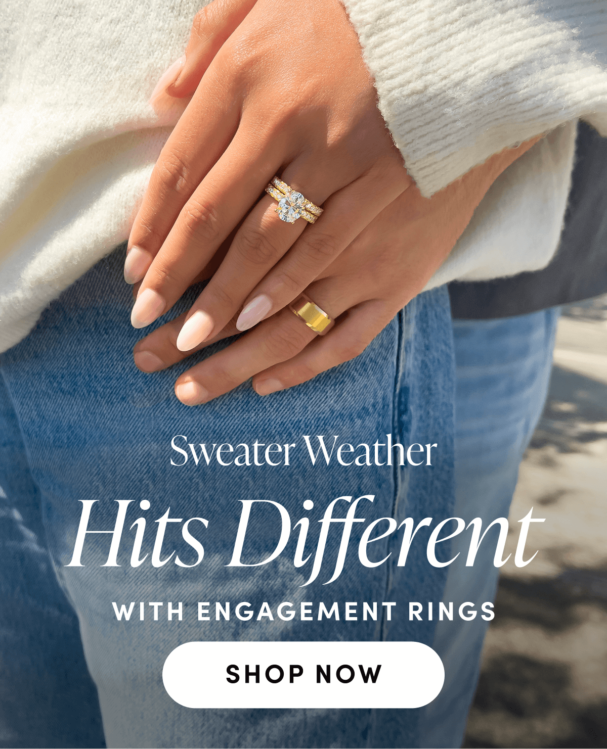 Sweater weather hits different with Engagement Rings | SHOP NOW