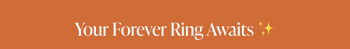 Your forever ring awaits