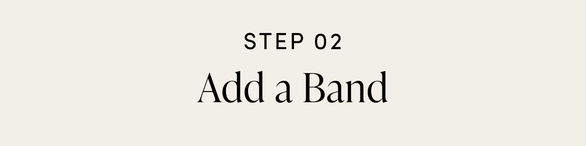 STEP 02 Add a Band