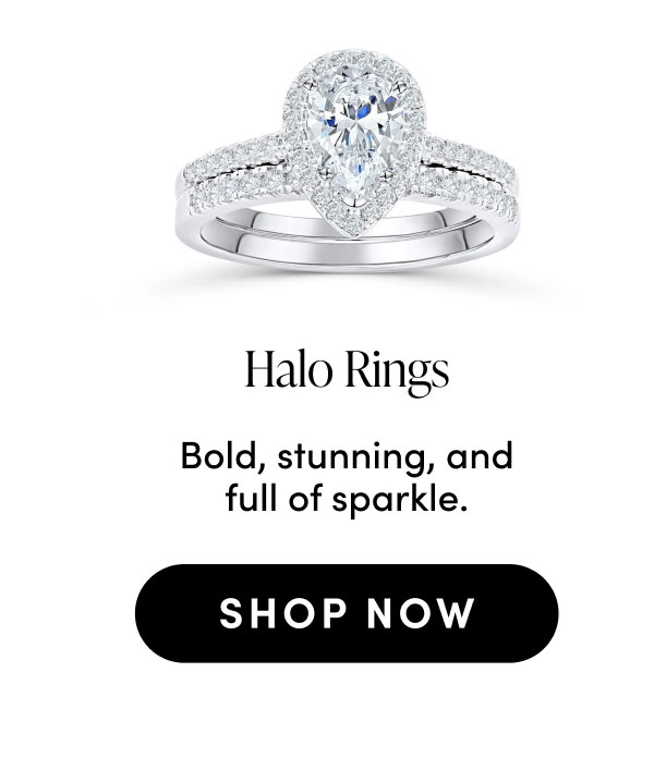 Halo rings. Bold, stunning, and full of sparkle. Shop now.