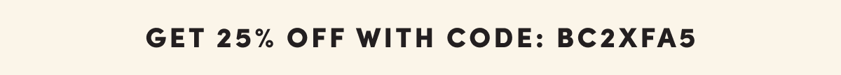 Get 25% Off With Code: BC2XFA5