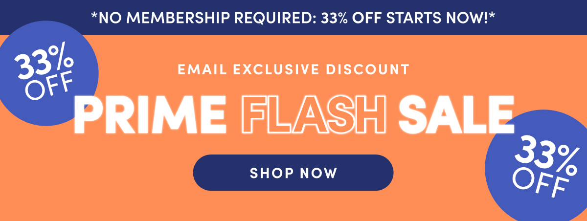 *No Membership Required: 33% Off Starts Now!* Email Exclusive Discount. Prime Flash Sale. Shop Now. 33% Off!