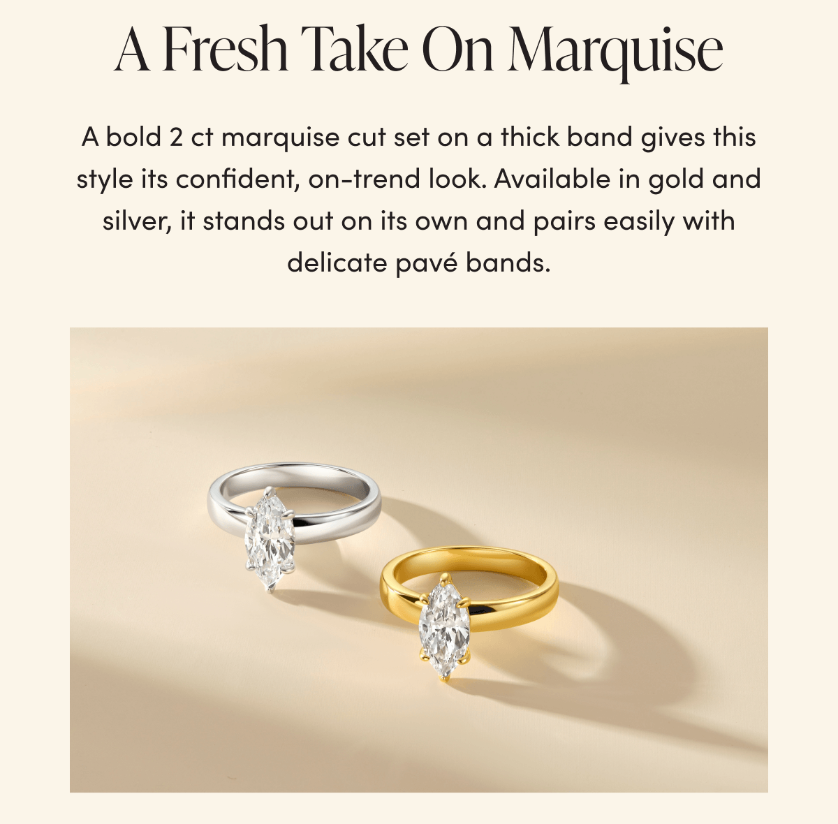 A fresh take on Marquise - available in gold and silver