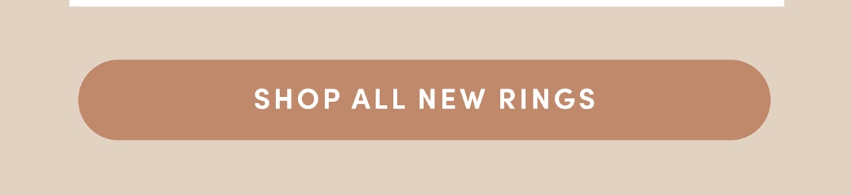 SHOP ALL NEW RINGS