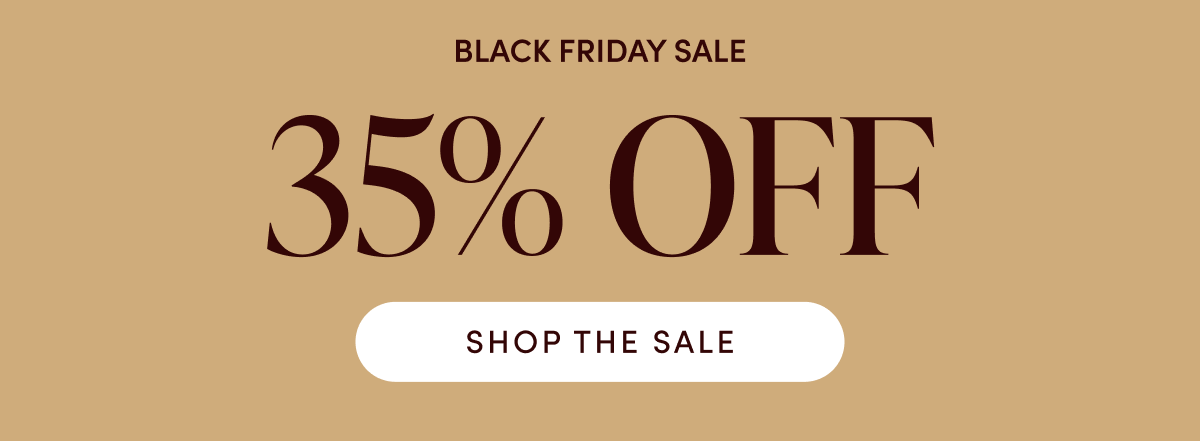 Black Friday Sale - 35% OFF | SHOP THE SALE