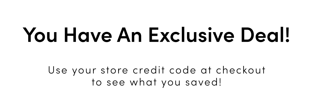 You have an exclusive deal!