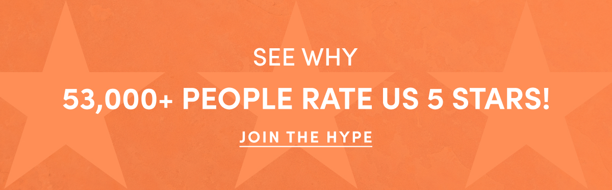 See Why 53,000+ People Rate Us 5 Stars! Join The hype.