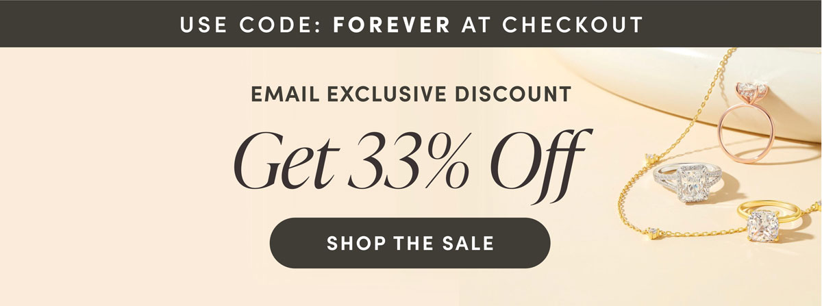 Use Code: FOREVER At Checkout. Email Exclusive Discount. Get 33% Off. Shop The Sale.