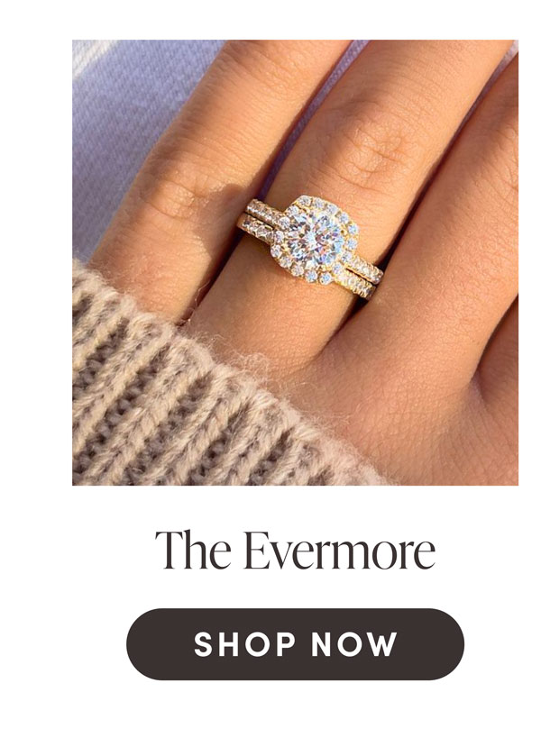 The Evermore. Shop Now.