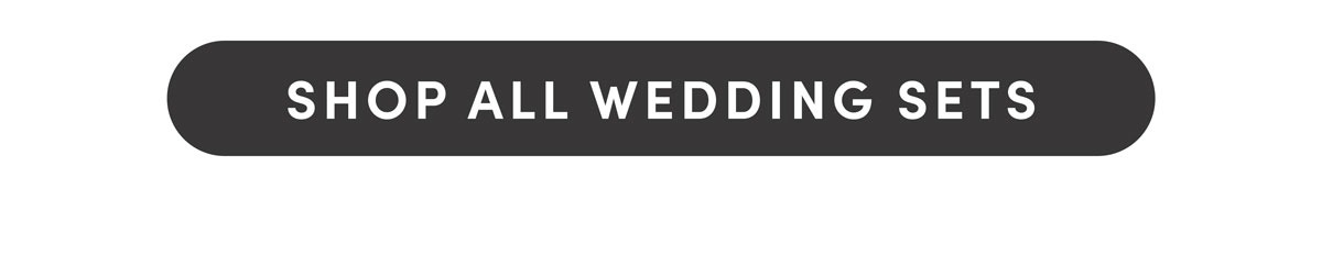 Shop All Wedding Sets.