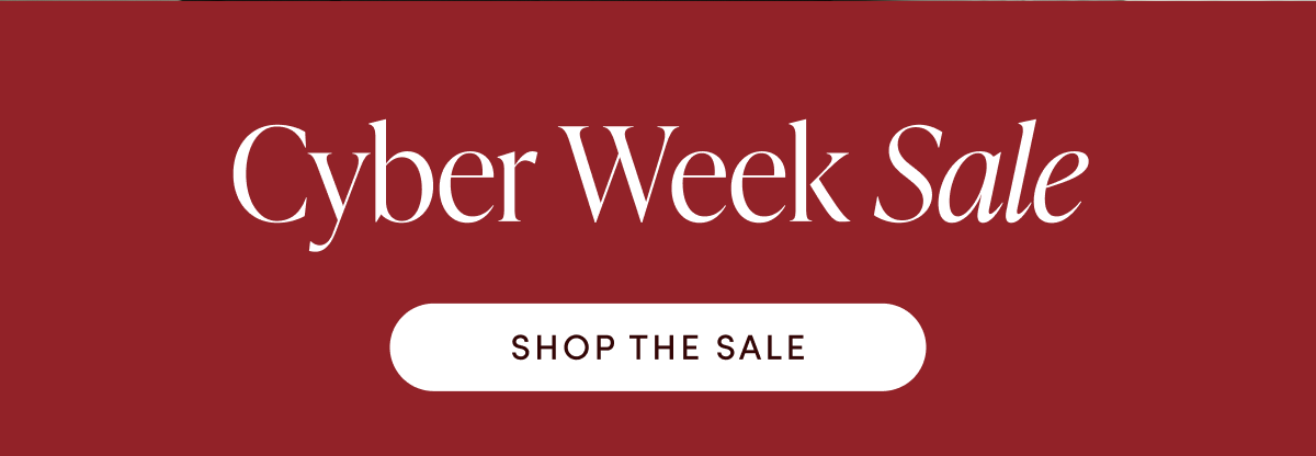 Cyber Week Sale | SHOP THE SALE