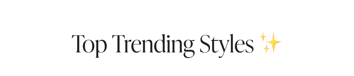 Top Trending Styles ✨ 
