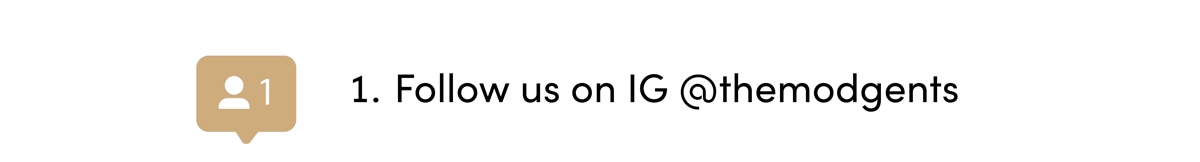 1. Follow us on Insta @themodgents