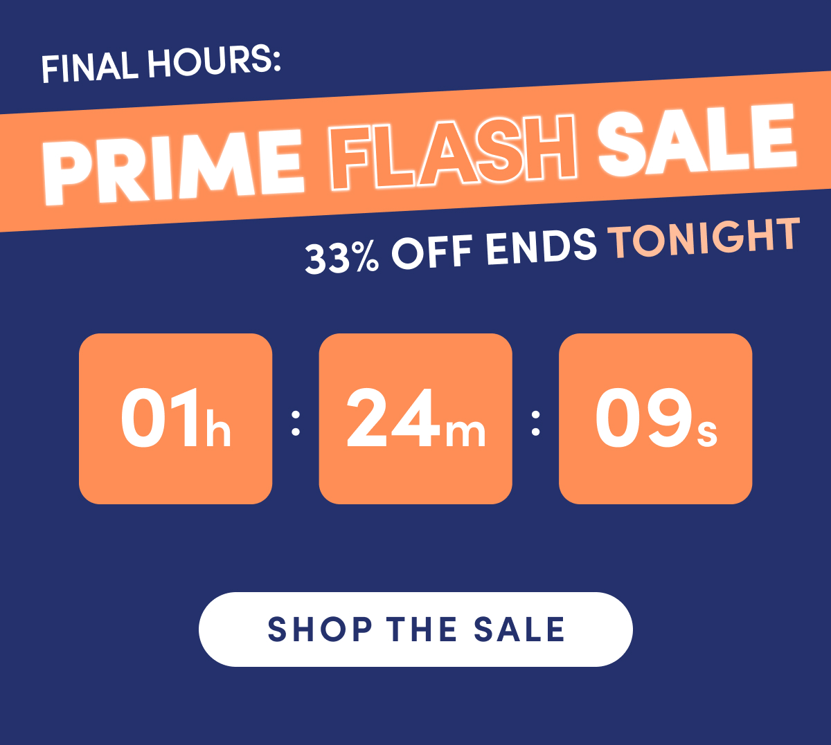 Final Hours: Prime Flash Sale. 33% Off Ends Tonight. Shop The Sale.