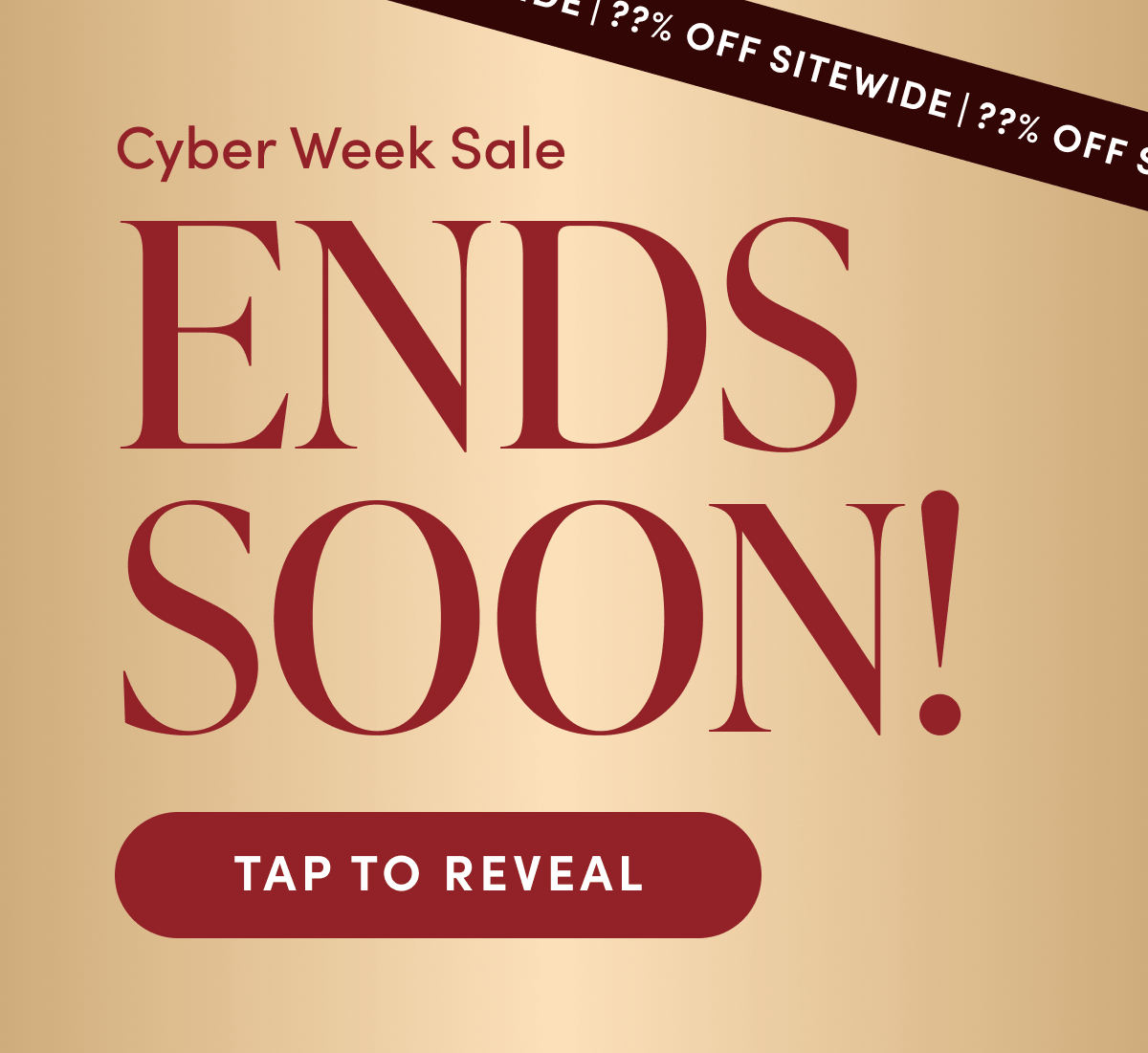 CYBER WEEK SALE ENDS SOON! | TAP TO REVEAL
