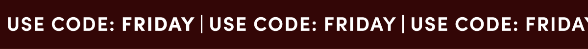 USE CODE: FRIDAY