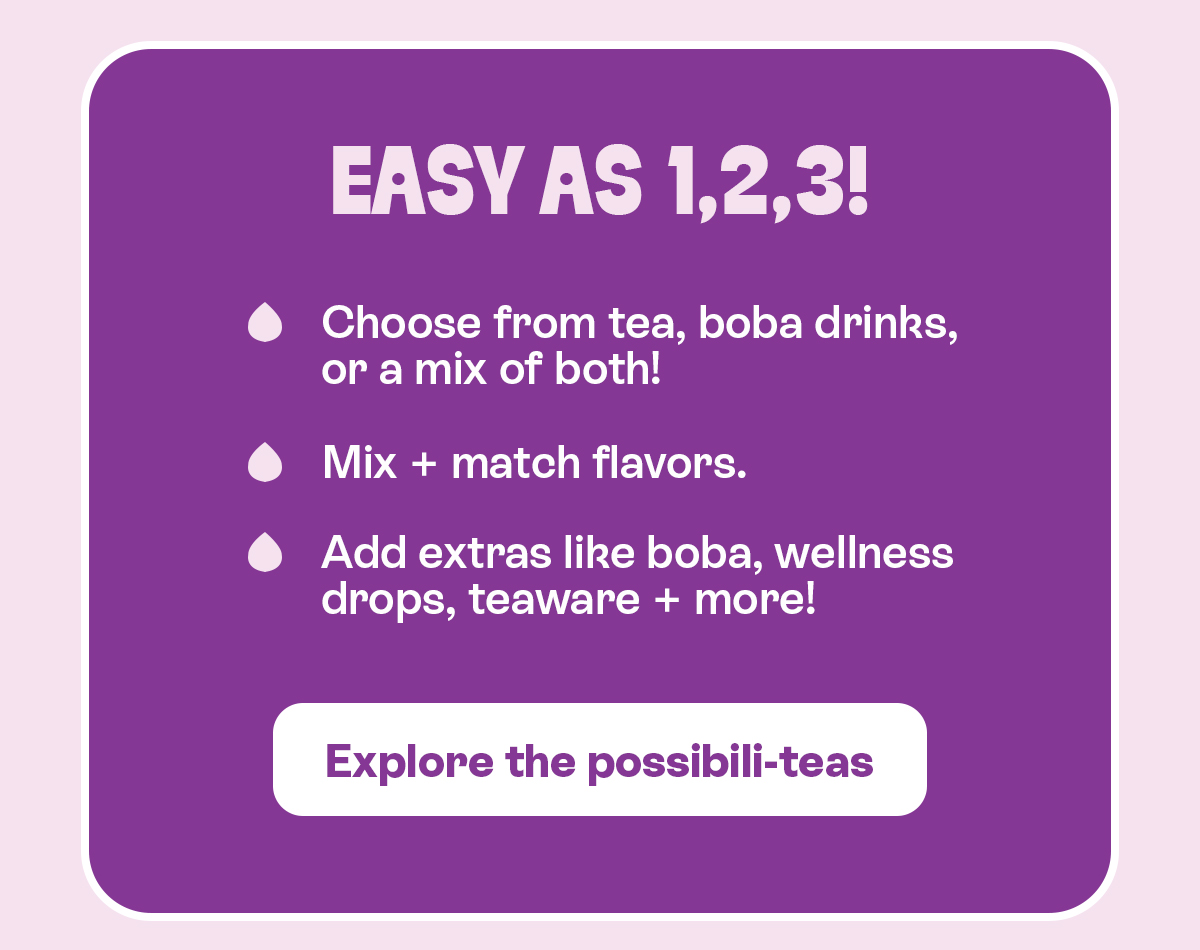 The Possibiliteas are Endless Tea Drops