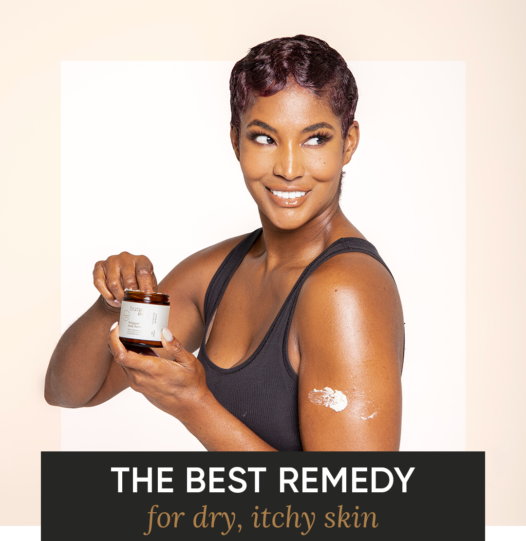4 Top Tips For Dry, Itchy Skin Buttah Skin