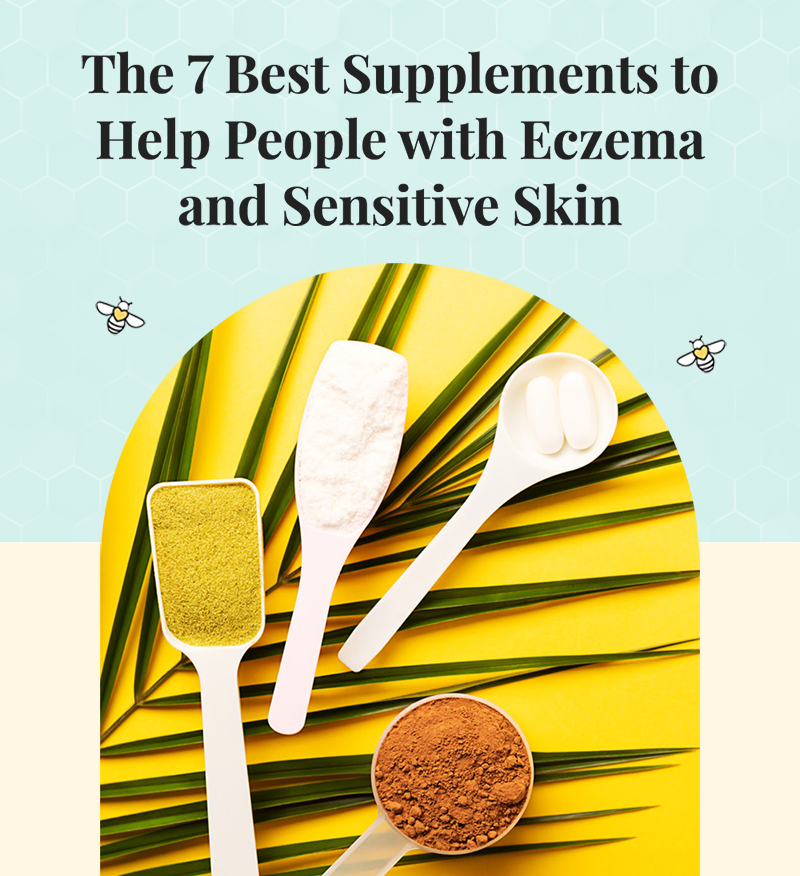 The 7 Best Supplements to Help People with Eczema and Sensitive Skin
