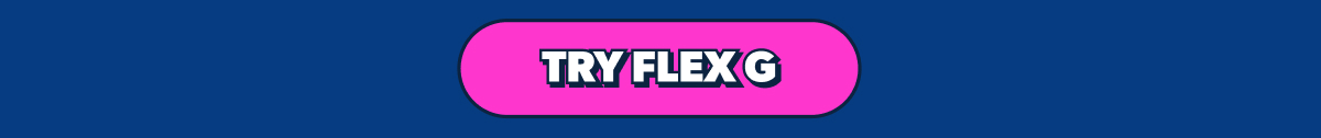 Try Flex G