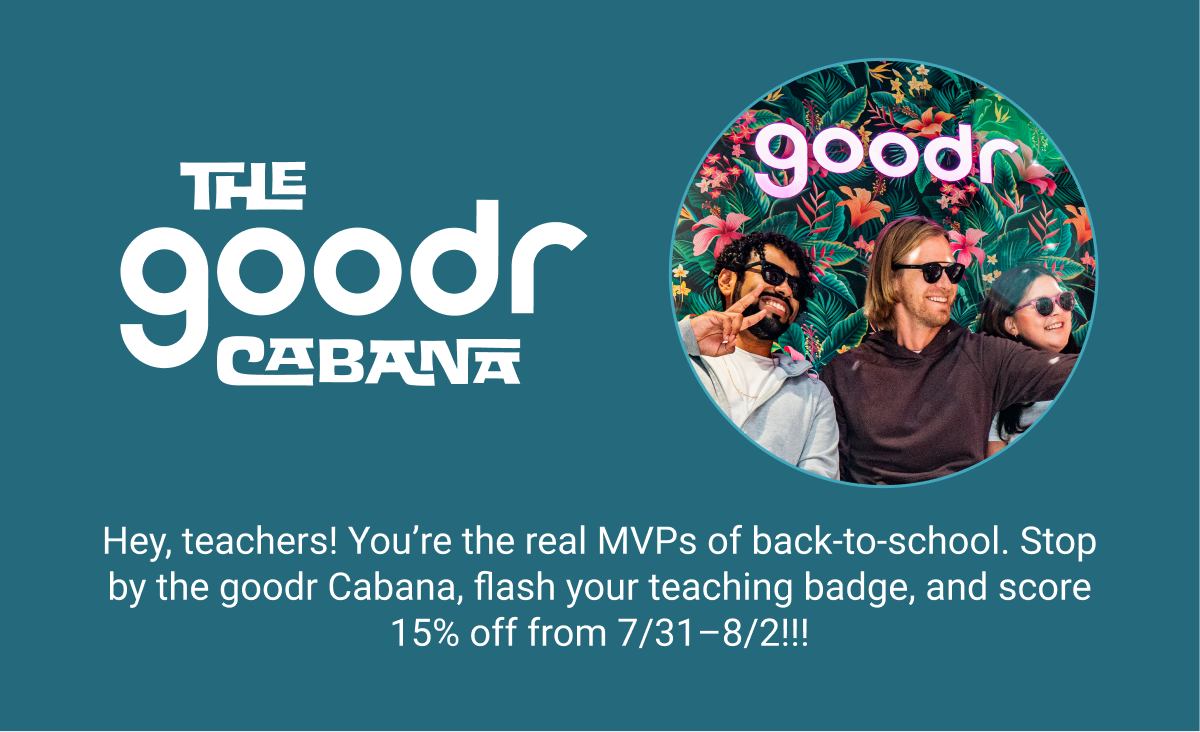 Teachers get 15% off at the goodr Cabana all weekend!