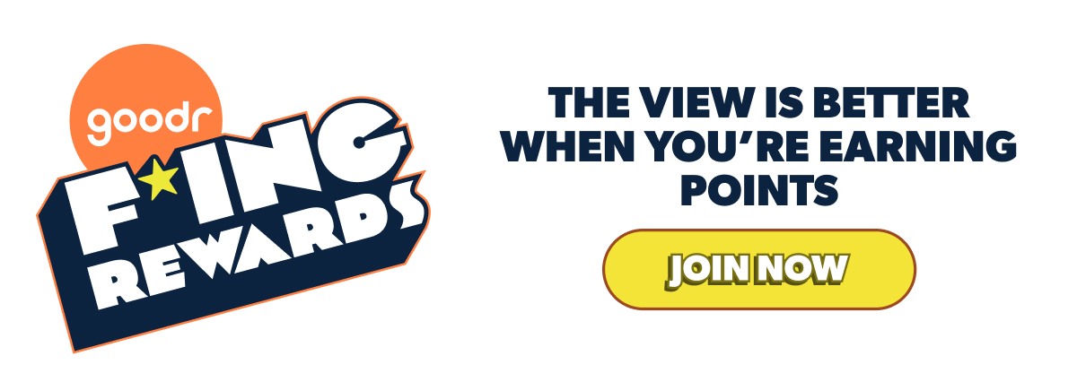 Join goodr F'in Rewards: the view is better when youre earning points