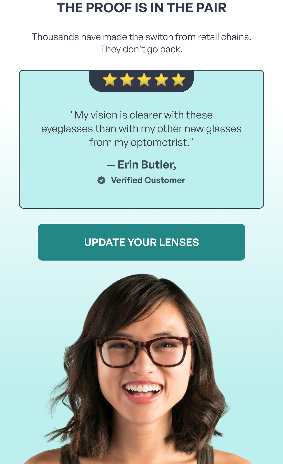 the proof is in the pair thousands have made the switch from retail chains. they don't go back. ⭐️ ⭐ ️⭐️ ⭐️ ⭐️ "my vision is clearer with these
eyeglasses than with my other new glasses from my optometrist." — erin butler, verified customer update your lenses