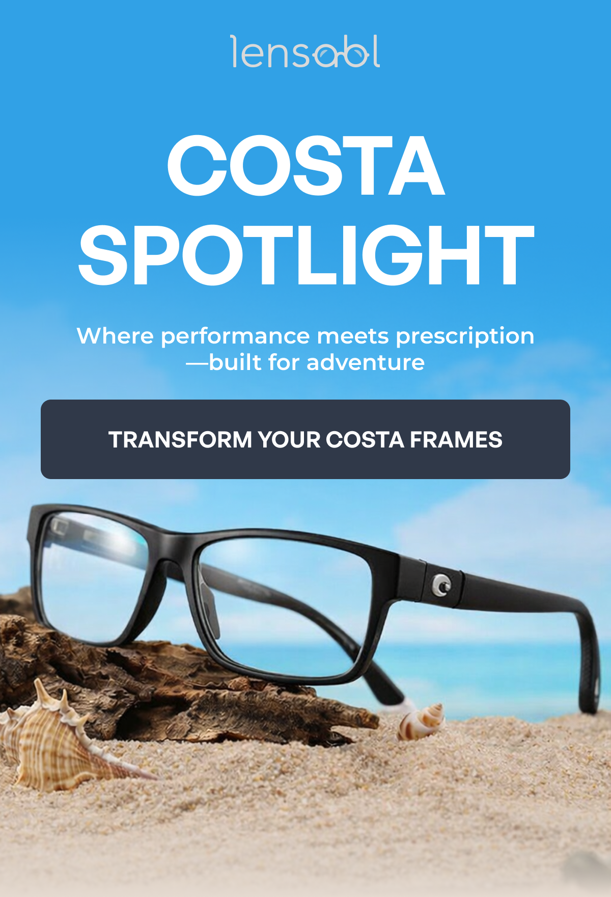 costa
spotlight where performance meets prescription—built for adventure transform your costa frames