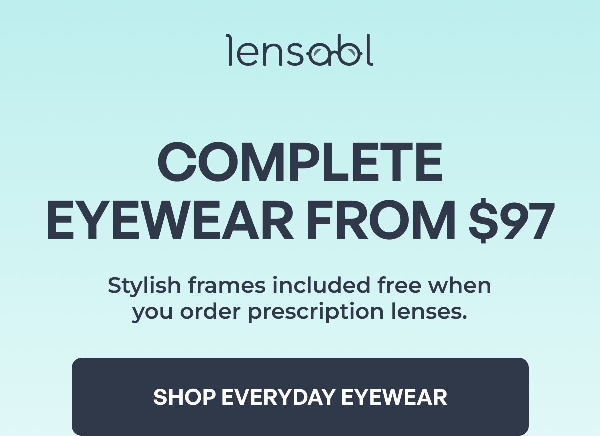 complete eyewear from $97 stylish frames included free when
you order prescription lenses. shop everyday eyewear