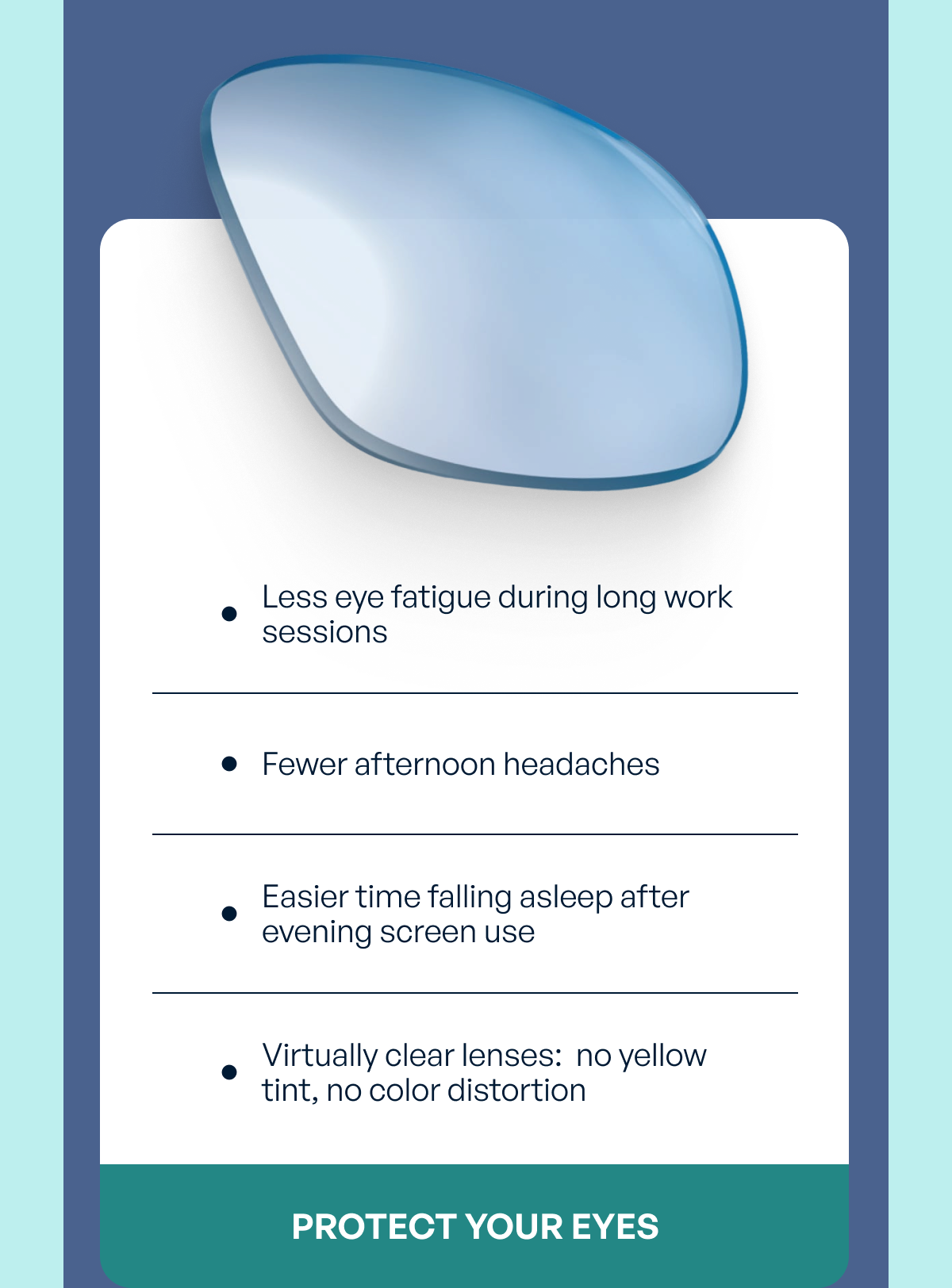 less eye fatigue during long work sessions fewer afternoon headaches easier time falling asleep after evening screen use virtually clear lenses: no yellow tint, no color distortion protect your eyes
