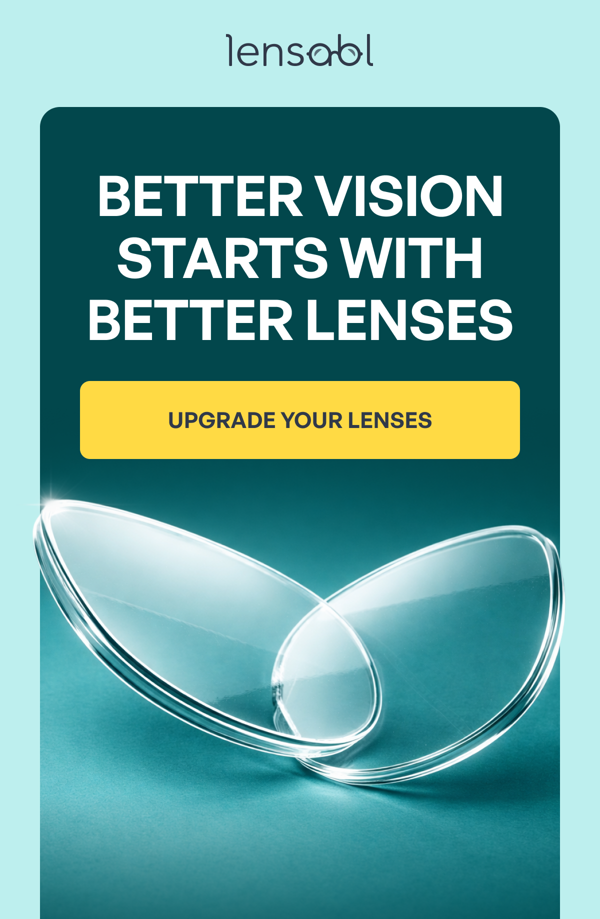 blue-light blocking lenses protect your eyes from digital screens and reduce eye strain. transitions® lenses adapt to changing light conditions for seamless indoor-to-outdoor vision. anti-reflective coating eliminate glare for clearer, more comfortable vision. better vision starts with better lenses upgrade your lenses upgrade your lenses advanced lenses for every need