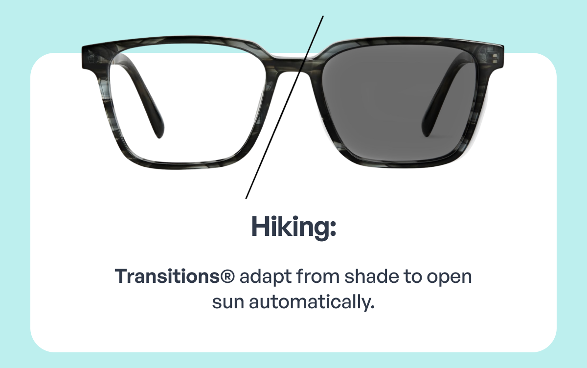 hiking: transitions® adapt from shade to open sun automatically.