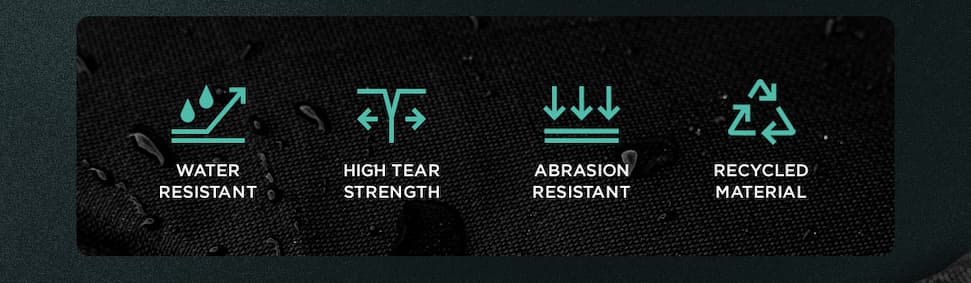 WATER RESISTANT / HIGH TEAR STRENGTH / ABRASION RESISTANT / RECYCLED MATERIAL