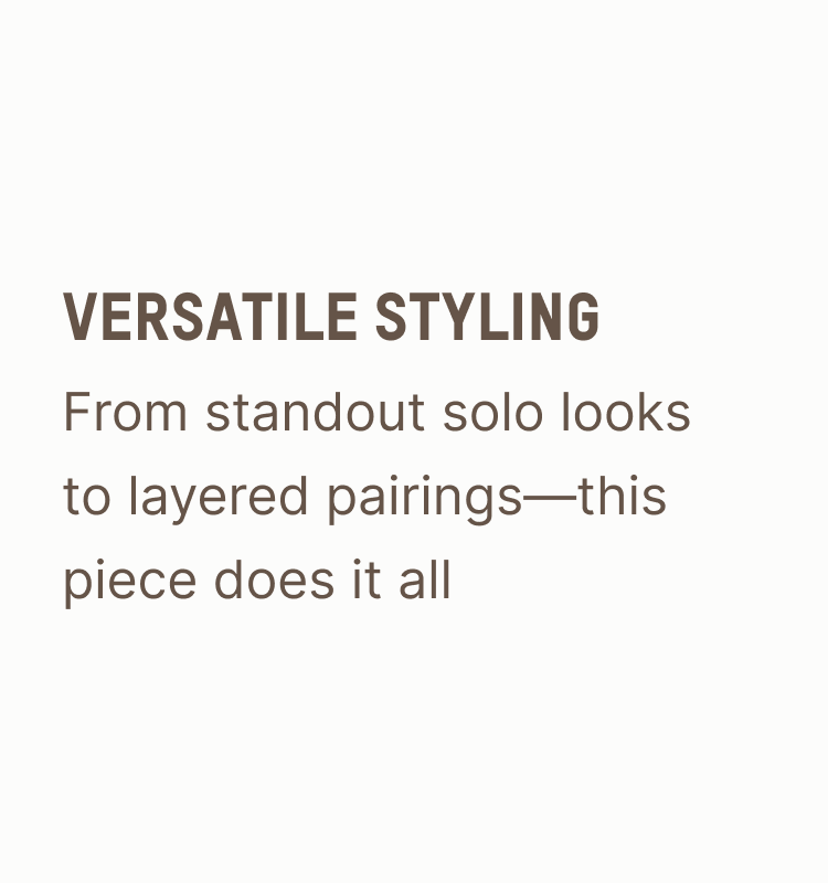 VERSATILE STYLING