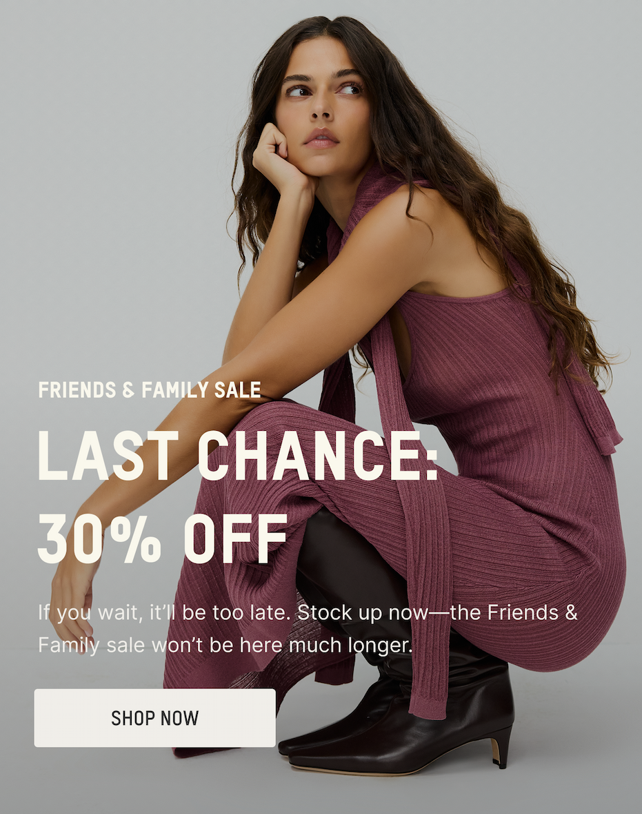 FRIENDS & FAMILY SALE ENDS SOON