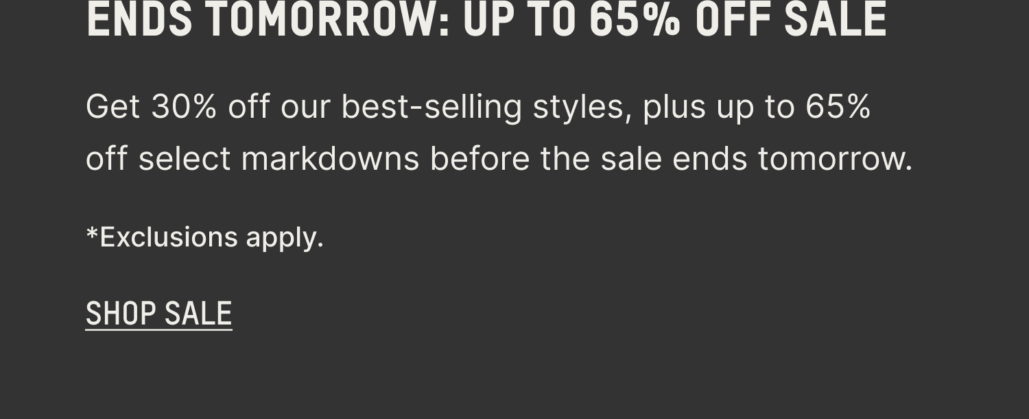 ENDS TOMORROW: UP TO 65% OFF SALE