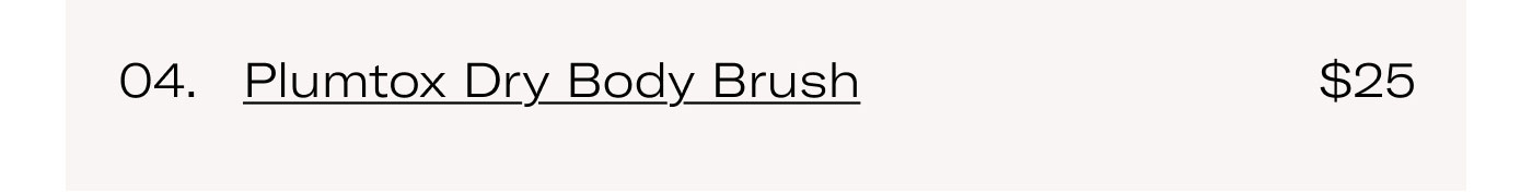 Plumtox Dry Body Brush — $25