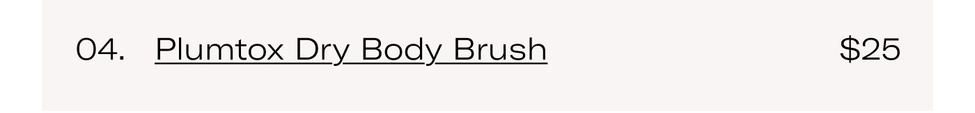 Plumtox Dry Body Brush — $25