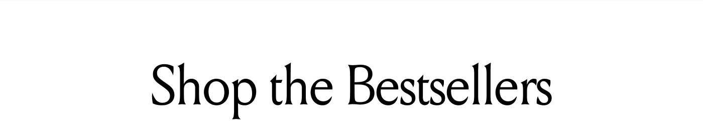 Shop the Bestsellers