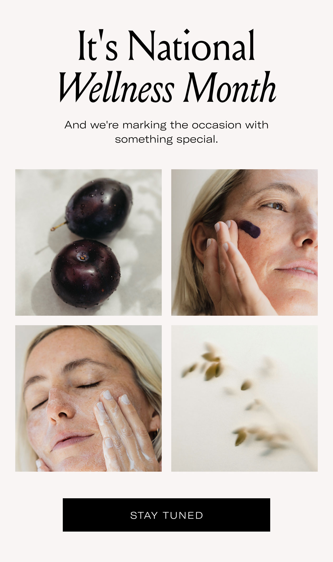 It's National Wellness Month  And we're marking the occasion with something special.  STAY TUNED