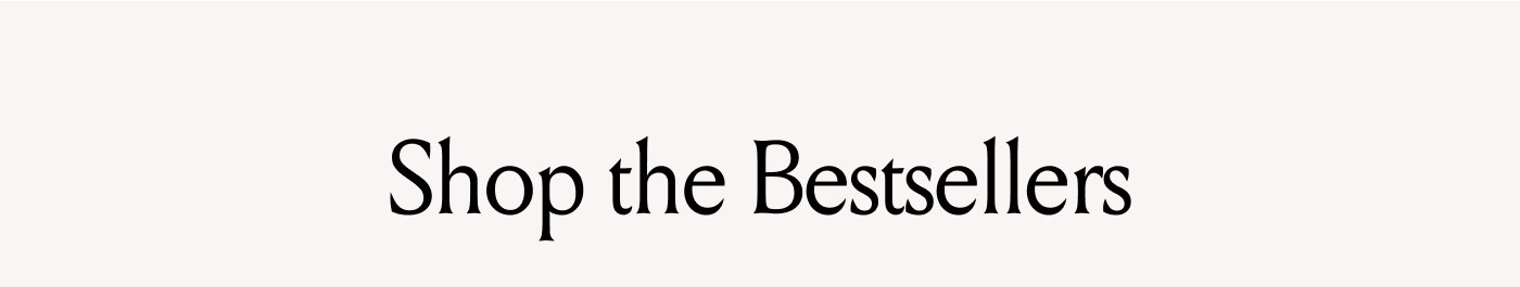 Shop the Bestsellers