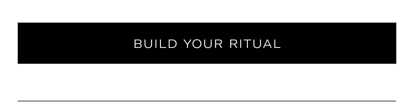 BUILD YOUR RITUAL