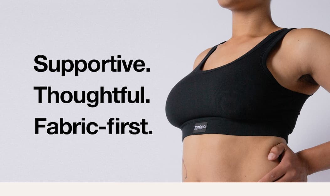 Supportive. Thoughtful. Fabric-first.