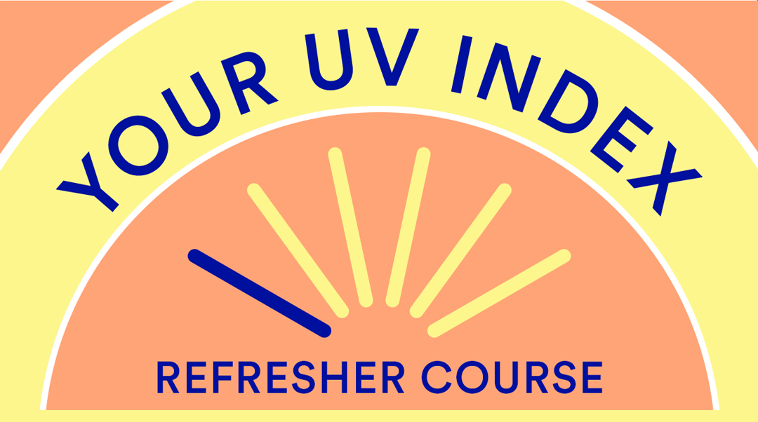 Your refresher course on the UV index is here Ultra Violette