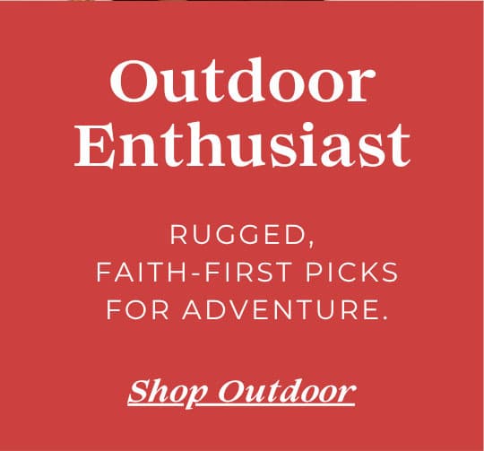 Outdoor Enthusiast. Rugged, Faith-First Picks for Adventure.