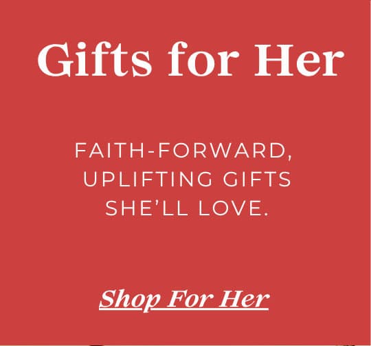 Gifts for Her - Faith-Forward Uplifting Gifts She'll Love.
