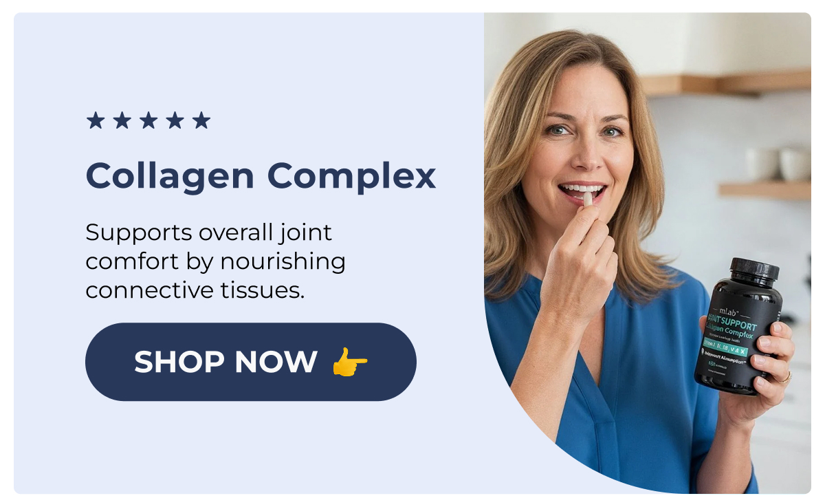  Collagen Complex Supports overall joint comfort by nourishing connective tissues. Shop Now