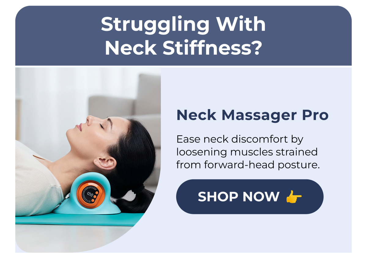 Struggling With Neck Stiffness? Neck Massager Pro Ease neck discomfort by loosening muscles strained from forward-head posture. Shop Now